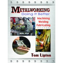 Metalworking - Doing It Better Machining, Welding, Fabricating: 2014